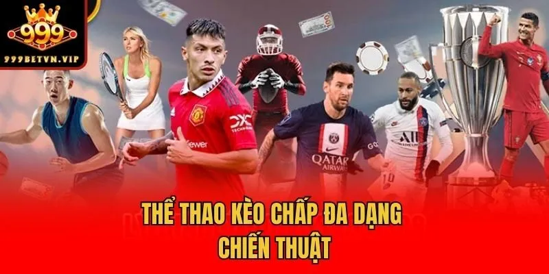 Thể thao kèo chấp đa dạng chiến thuật